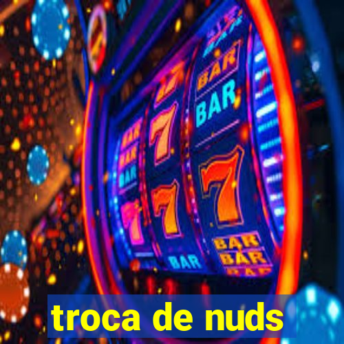 troca de nuds